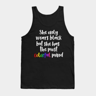 She Only Wears Black But She Has the Most Colorful Mind Tank Top